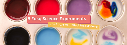8 Easy Science Experiments using just Household Ingredients